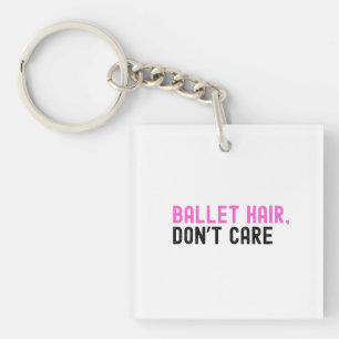 Bold Pink and Black Text "BALLET HAIR, DON'T CARE" Key Ring