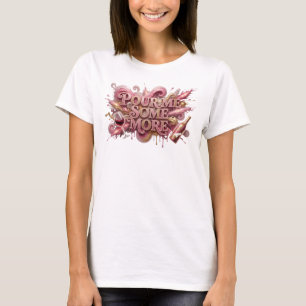 Bold Pink POUR ME SOME MORE Shirt Design