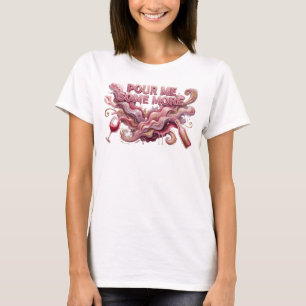 Bold Pink POUR ME SOME MORE Slogan Tee