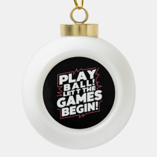 Bold Play Ball Sports Quote Art Ceramic Ball Christmas Ornament