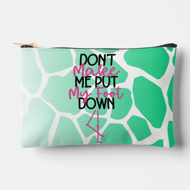 Bold Sass Graphic  “Don’t Make Me Put My Foot" Accessory Pouch (Front)