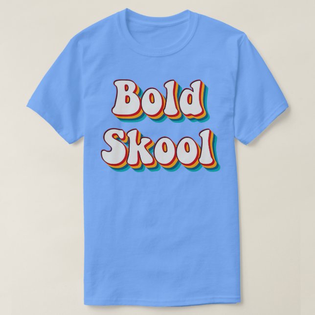Bold Skool 1 T-Shirt (Design Front)