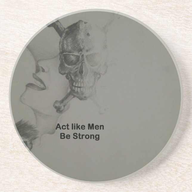 Bold Statement: Act Like Men, Be Strong Coaster (Front)
