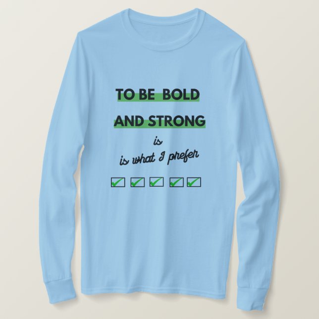 Bold Statement 'To Be Bold and Strong' Tee (Design Front)