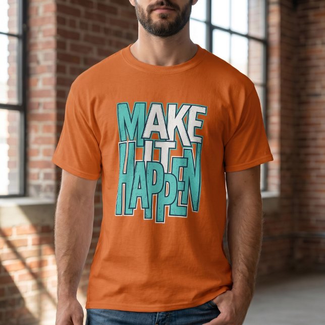 Bold Typography Make It Happen Distressed T-Shirt (Creator Uploaded)