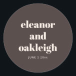 Bold Typography Warm Brown Modern Custom Wedding  Classic Round Sticker<br><div class="desc">This round wedding sticker in brown features clean serif typography with the couple’s names and date on a rich neutral background. A simple,  modern option for sealing envelopes,  favours,  or packaging on your wedding day. Personalise the names and date to match your celebration.</div>