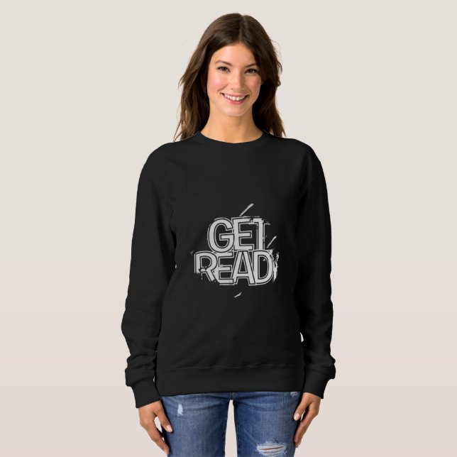 Bold White Text Crewneck Sweatshirt - Get Ready  (Front Full)