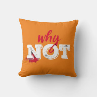 Bold "Why Not" Inspirational Typography Art Cushion