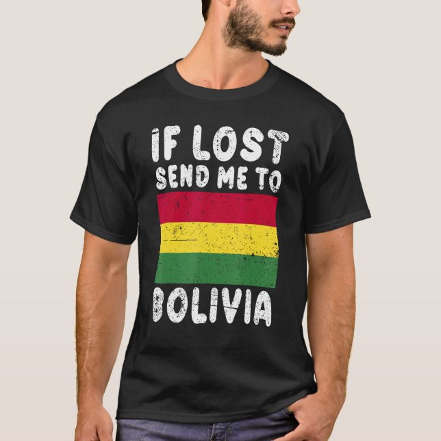 Bolivia Flag Souvenir If lost send me to Bolivia T-Shirt (Front)