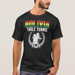 Bolivia Table Tennis   Bolivian Ping Pong Supporte T-Shirt