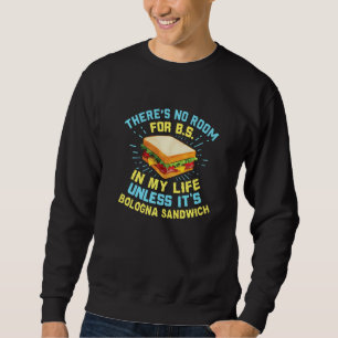 Bologna Sandwich Baloney Sausage Fried Jumbo Day Sweatshirt