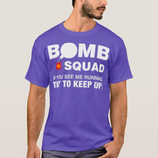 Bomb Squad Disposal Technician T Shirt Gift