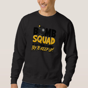 Bomb Squad If You See Me Running Try To Keep Up H Sweatshirt
