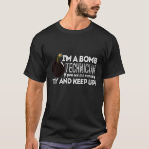 Bomb Technician Funny If You See Me Running T-Shirt