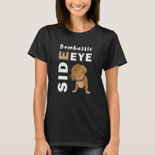 Bombastic Side Eye Criminal Offensive Side Eye Dog T-Shirt