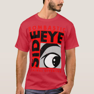 Bombastic Side Eye Funny Trending Popular Quote Me T-Shirt