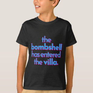 Bombshell Has Entered The Villa Funny Got A Text C T-Shirt
