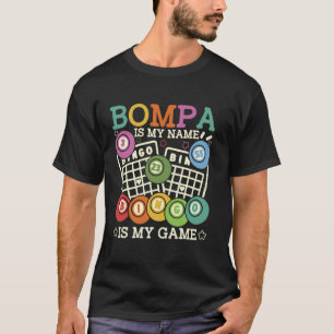 Bompa Is My Name Bingo Is My Game Funny Bingo Gran T-Shirt