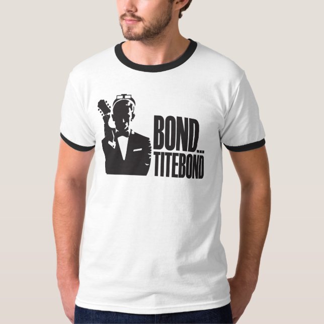 Bond...Titebond T-Shirt (Front)