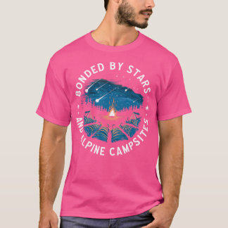 Bonded By Stars And Alpine Campsites Alpine Campin T-Shirt