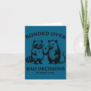 Bonded over bad decisions and snack runs funny card