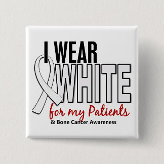 Bone Cancer I Wear White For My Patients 10 15 Cm Square Badge