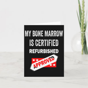 Bone Marrow Is Certified Refurbished Leukaemia  Card