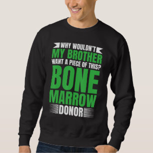 Bone Marrow Supplement Bone Marrow Transplant Surv Sweatshirt
