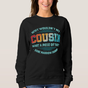 Bone Marrow Transplant Cousin Donor Stem Cell Hema Sweatshirt