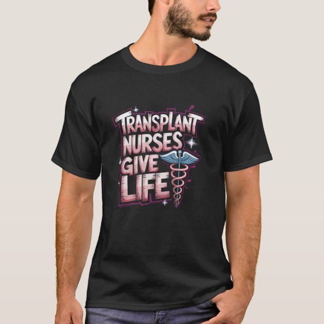 Bone Marrow Transplant Quote for BMT Nursing Pract T-Shirt (Front)