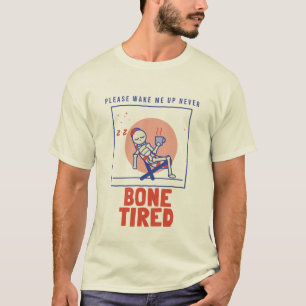 Bone Tired Skeleton Riso Funny Sleepy T-Shirt