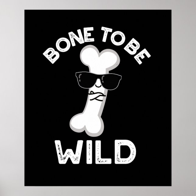 Bone To Be Wild Funny Anatomy Pun Dark BG Poster (Front)