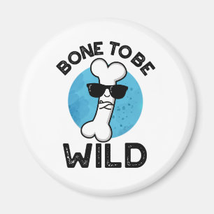 Bone To Be Wild Funny Anatomy Pun Magnet