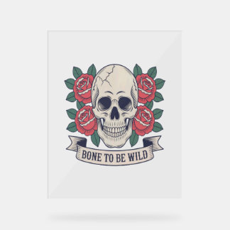 Bone to Be Wild Skull Roses Acrylic Sign