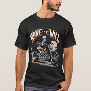 Bone To Be Wild T-Shirt