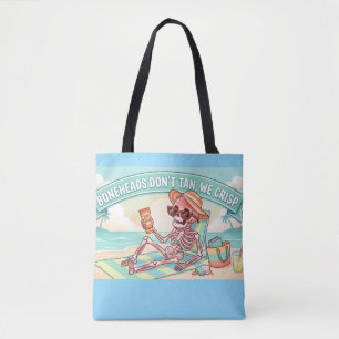 Boneheads Don't Tan. We Crisp Tote Bag
