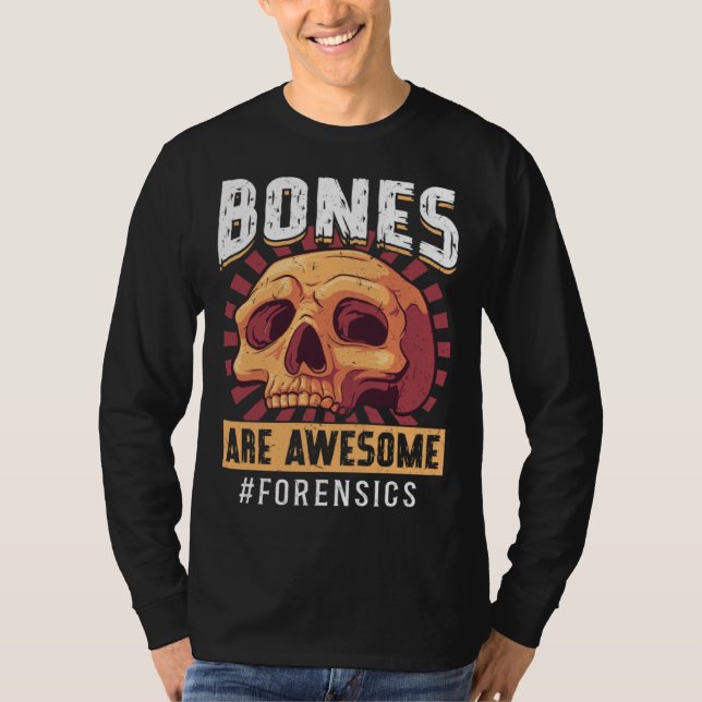 Bones Are Awesome Forensic Scientist T-Shirt (Front)