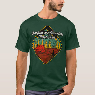 Bonfires are Mountain Night Clubs Camping Hiking C T-Shirt