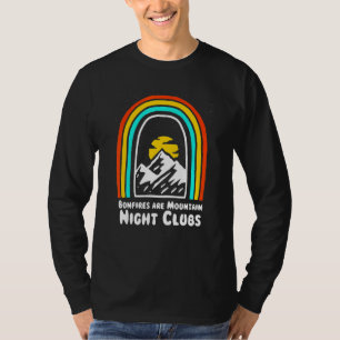 Bonfires Are Mountain Night Clubs Camping Hiking C T-Shirt
