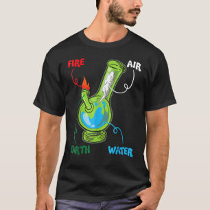 Bong Elements Fire Water Earth Air Thc Weed Smokin T-Shirt