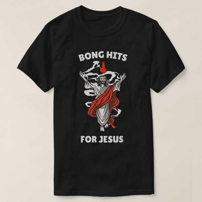 Bong Hits For Jesus  Funny THC Stoner Gift  T-Shirt (Design Front)