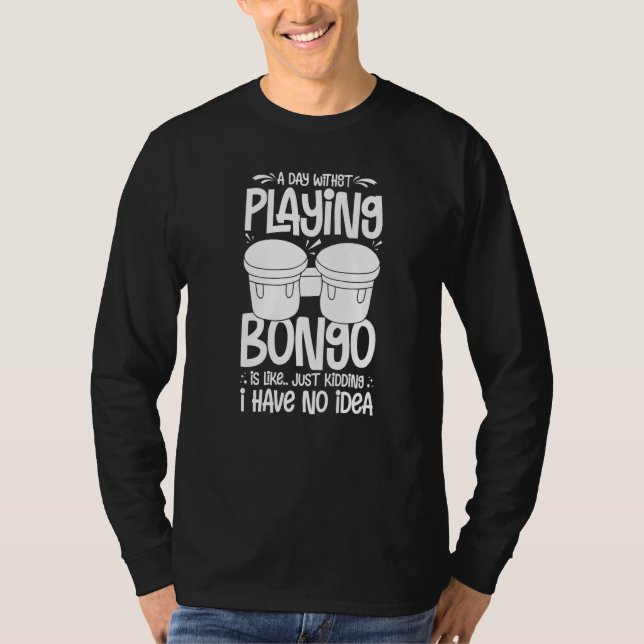 Bongo Drum Music Instrument Lesson Player Beginner T-Shirt (Front)