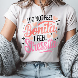 Bonita Stressita Funny Spanish Quote Latina Humor T-Shirt