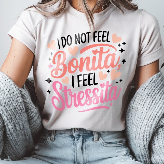 Bonita Stressita Funny Spanish Quote Latina Humour T-Shirt (Bonita Stressita Funny Spanish Quote Latina Humor T-Shirt)