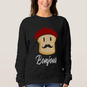 Bonjour    Toast French  France Food Sweatshirt