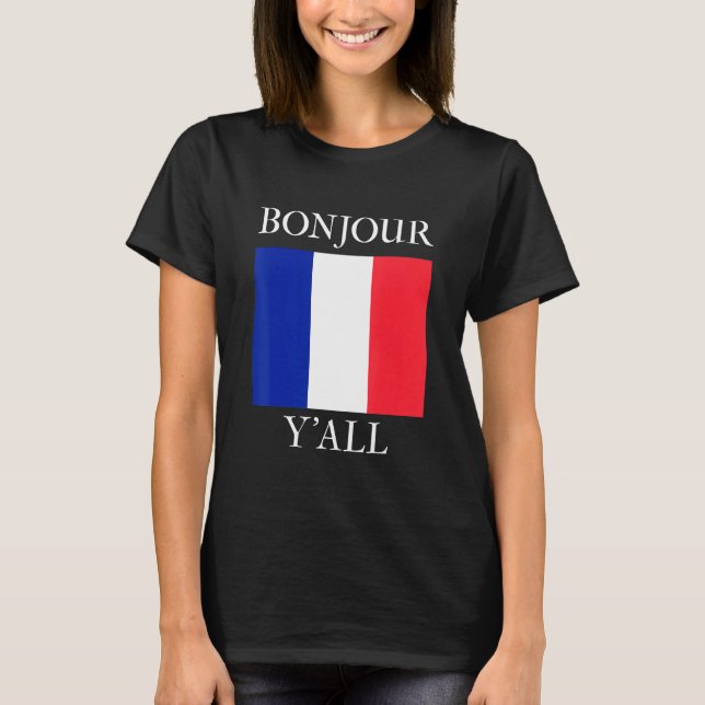 Bonjour Y'All  French Flag France Roots T-Shirt (Front)