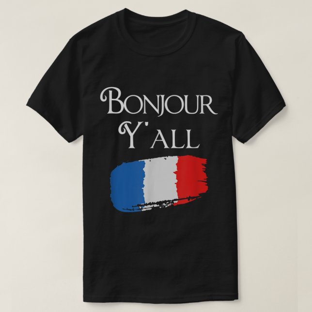 Bonjour YAll Funny French Flag Shirt France Lover  (Design Front)