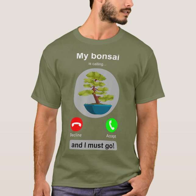 Bonsai  Joke Bonsai Lover Phone Call Bonsai Tree T-Shirt (Front)