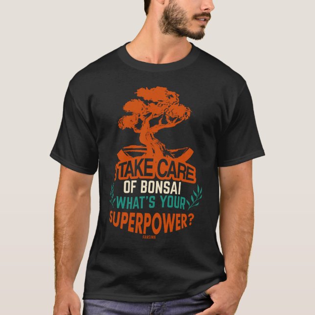 Bonsai superpower saying T-Shirt (Front)
