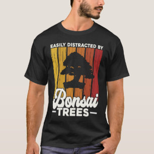 Bonsai Tree Owner Easily Distracted By Bonsai Tree T-Shirt